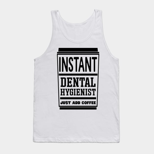 Instant dental hygienist, just add coffee Tank Top by colorsplash